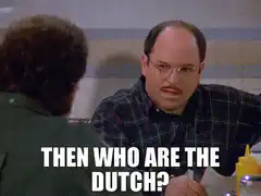 Then Who Are The Dutch?