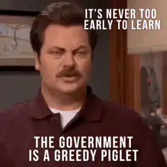 Ron Swanson government greedy piglet