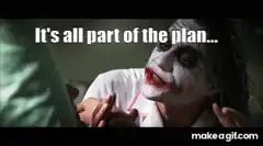 Joker It's all part of the plan