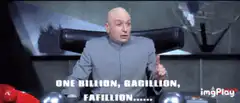 Dr. Evil counting to a gazillion