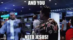 And you need Jesus!