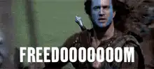 William Wallace screaming FREEDOOOOOOOM