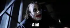 Joker says And here we