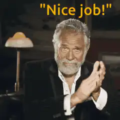 Nice job! The Most Interesting Man Clapping