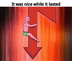It was nice while it lasted