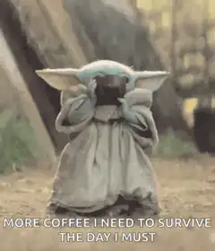 Baby Yoda needs coffee