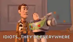 Buzz Lightyear Idiots They're Everywhere
