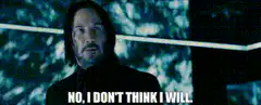 Keanu Reeves No I Don't Think I Will