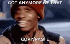 Got anymore of that copy/paste