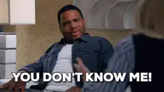 You Don't Know Me!
