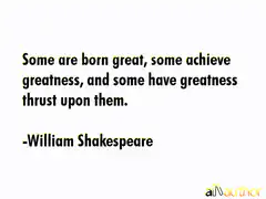 Some are born great quote