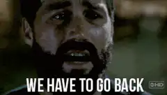 We Have To Go Back