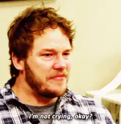 Chris Pratt I'm not crying okay
