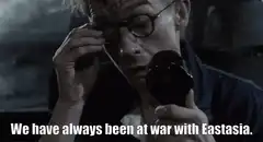 We have always been at war with Eastasia