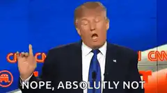 Donald Trump Nope Absolutely Not