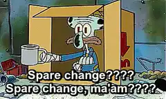 SpongeBob begging for spare change