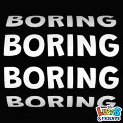 Boring Boring Boring Boring