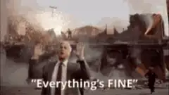 Everything's Fine meme