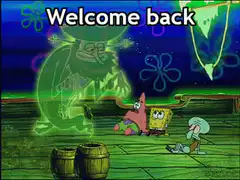 Ghost Squidward Welcome Back