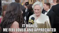 Glenn Close feels loved and appreciated