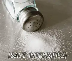 Salt Intensifies