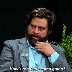 Zach Galifianakis How's bragging camp going