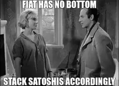 Fiat Has No Bottom Stack Satoshis Accordingly