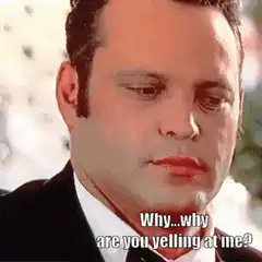 Vince Vaughn Why Are You Yelling At Me