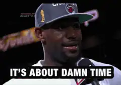 LeBron James It's About Damn Time