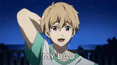 Anime boy says my bad