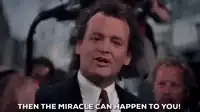 Bill Murray Then The Miracle Can Happen To You