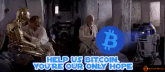 Help us Bitcoin, you're our only hope