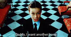 Daddy I want another pony