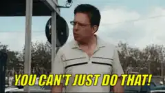 You Can't Just Do That!