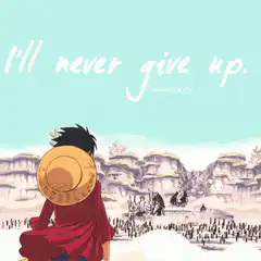 Luffy I'll never give up