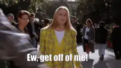 Regina George says Ew get off of me