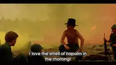 I love the smell of napalm in the morning
