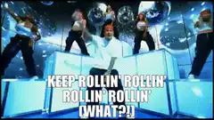 Keep Rollin Rollin What Meme