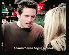 Barney Stinson I haven't even begun to peak
