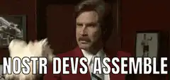 Ron Burgundy Nostr Devs Assemble