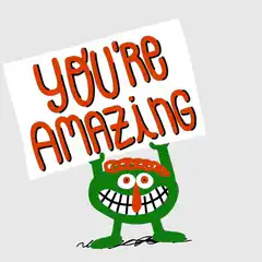 Green monster holding you're amazing sign