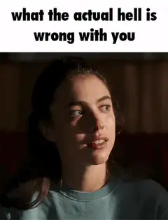Margaret Qualley what the actual hell is wrong with you