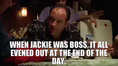 When Jackie was boss, it all evened out