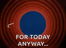 That's all folks for today anyway