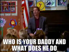 Arnold Schwarzenegger asks who is your daddy