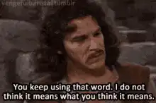 Inigo Montoya You Keep Using That Word