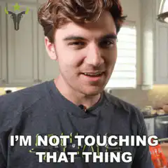 I'm not touching that thing