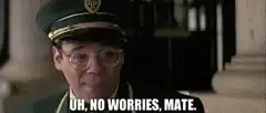 No Worries Mate