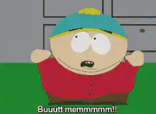 Cartman screaming Buuutt memmmmm