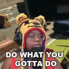 Do What You Gotta Do